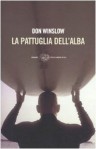 La pattuglia dell'alba - Don Winslow, Luca Conti