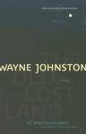 The Old Lost Land of Newfoundland: Family, Memory, Fiction, and Myth (Henry Kreisel Lecture) - Wayne Johnston