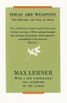 Ideas Are Weapons: The History and Uses of Ideas - Max Lerner