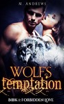 Wolf's Temptation: Book 1: Forbidden Love (A Werewolf Shifter Romance Series) - M. Andrews