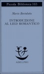 Introduzione al Lied romantico - Mario Bortolotto