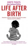 Life After Birth - Kate Figes