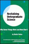 Revitalizing Undergraduate Science: Why Some Things Work And Most Don't - Sheila Tobias