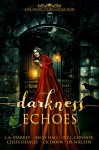 Darkness Echoes: A Spooky YA Short Story Collection - L.A. Starkey, Kelly Hall, D.E.L. Connor, Chess Desalls, CK Dawn, DB Nielsen, Kellie Dennis Book Cover By Design