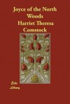 Joyce of the North Woods - Harriet Theresa Comstock