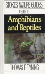 A Guide to Amphibians and Reptiles (Stokes Nature Guides) - Thomas F. Tyning, Donald Stokes, Lillian Stokes