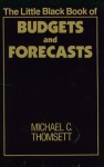 The Little Black Book of Budgets and Forecasts - Michael C. Thomsett