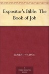 Expositor's Bible: The Book of Job - Robert Watson