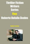 Thriller Fiction Writers Series-Five- Roberto Bolaño Ávalos - Students' Academy