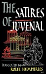 The Satires of Juvenal - Decimus Junis Juvenalis, Rolfe Humphries