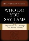 Pastoral Ministry for Today: Who Do You Say That I Am?' - Thomas G. Grenham