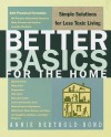 Better Basics for the Home: Simple Solutions for Less Toxic Living - Annie Berthold-Bond