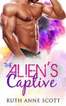 Alien Romance: The Alien's Captive: A BBW Sci-fi Alien Warrior Invasion Abduction Romance (Tales from Angondra Book 4) - Ruth Anne Scott