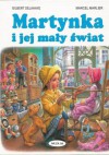 Martynka i jej mały świat - Gilbert Delahaye