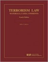 Terrorism Law: Cases, and Materials - Jeffrey F. Addicott