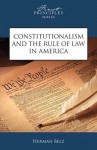 Constitutionalism and the Rule of Law in America - Herman Belz, Matthew Spalding