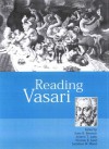 Reading Vasari - Jeryldene M. Wood, Anne B. Barriault, Andrew T. Ladis, Norman E. Land