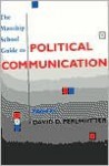 The Manship School Guide to Political Communication - David Dimitri Perlmutter