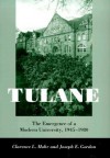 Tulane: The Emergence of a Modern University, 1945-1980 - Clarence L. Mohr