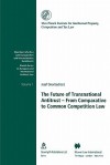 The Future Of Transnational Antitrust: From Comparative To Common Competition Law - Josef Drexl, Drexl