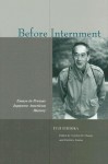Before Internment: Essays in Prewar Japanese American History - Yuji Ichioka, Gordon Chang, Eiichiro Azuma