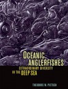 Oceanic Anglerfishes: Extraordinary Diversity in the Deep Sea - Theodore W. Pietsch