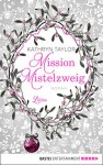 Mission Mistelzweig: Roman (Allgemeine Reihe. Bastei Lübbe Taschenbücher) - Kathryn Taylor