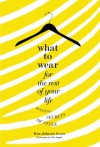 What to Wear for the Rest of Your Life: Ageless Secrets of Style - Kim Johnson Gross