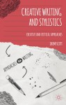 Creative Writing and Stylistics: Creative and Critical Approaches - Jeremy Scott