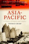 Asia-Pacific: A History of Empire and Conflict - Thomas Crump