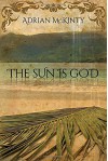 The Sun Is God - Adrian Mckinty