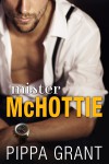 Mister McHottie: A Billionaire Boss / Brother's Best Friend / Enemies to Lovers Romantic Comedy - Pippa Grant
