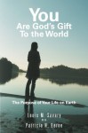 You Are God's Gift to the World: The Purpose of Your Life on Earth - Louis M. Savary, Patricia H Berne