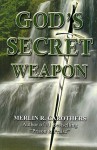 God's Secret Weapon - Merlin R. Carothers