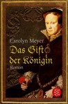 Das Gift der Königin - Carolyn Meyer