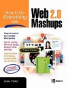 How to Do Everything with Web 2.0 Mashups - Jesse Feiler