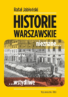 Historie warszawskie nieznane... ...wstydliwe - Rafał Jabłoński