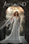 Acca (Angelbound Origins #3) - Christina Bauer