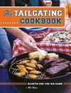 The Tailgating Cookbook: Recipes for the Big Game - Robert Sloan