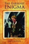 Earhart Enigma, The: Retracing Amelia's Last Flight - Dave Horner, Ronald Reuther