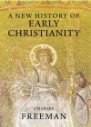 A New History of Early Christianity - Charles Freeman