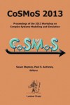 Cosmos 2013: Proceedings of the 2013 Workshop on Complex Systems Modelling and Simulation - Susan Stepney, Paul S Andrews