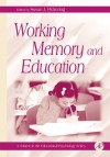 Working Memory and Education - Gary D Phye, Susan J Pickering