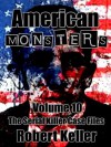 American Monsters Vol. 10 (12 More Terrifying Tales of America's Most Horrific Serial Killers) - Robert Keller