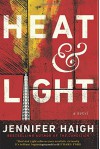 Heat and Light: A Novel - Jennifer Haigh