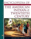 Encyclopedia Of The American Indian In The Twentieth Century - Alexander Ewen