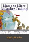 Macro to Micro Volatility Trading - Mark Whistler