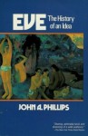 Eve, the History of an Idea - John A. Phillips