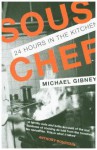 Sous Chef: 24 Hours on the Line - Michael Gibney