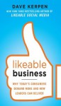 Likeable Business: Why Today's Consumers Demand More and How Leaders Can Deliver - Dave Kerpen